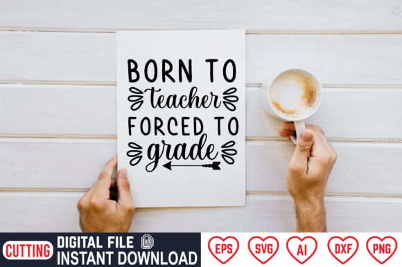 Born to Teacher Forced to Grade Graphics for Crafts